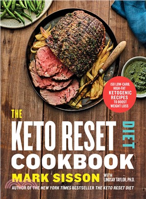 The Keto Reset Diet Cookbook ― 150 Low-carb, High-fat Ketogenic Recipes to Boost Weight Loss