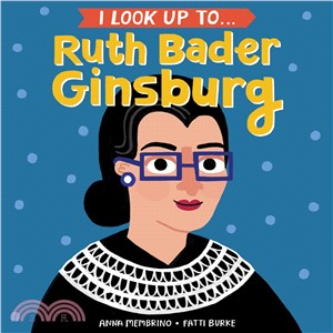 I Look Up To... Ruth Bader Ginsburg /