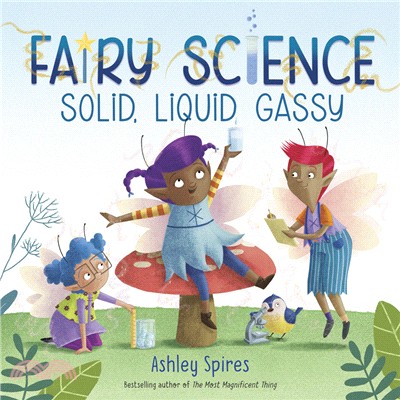 Fairy science :solid, liquid, gassy /