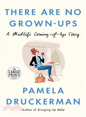 There Are No Grown-ups ― And Other Things It Took Me 40 Years to Learn