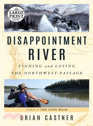 Disappointment River ─ Finding and Losing the Northwest Passage