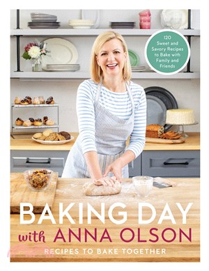 Baking Day With Anna Olson ― Recipes to Bake Together: 120 Sweet and Savory Recipes to Bake With Family and Friends