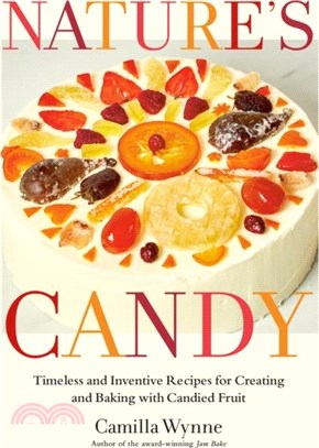 Nature's Candy：Timeless and Inventive Recipes for Creating and Baking with Candied Fruit