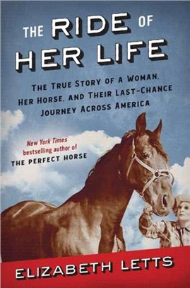 The Ride of Her Life：The True Story of a Woman, Her Horse, and Their Last-Chance Journey Across America