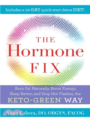 The Hormone Fix ― Naturally Burn Fat, Boost Energy, Sleep Better, and Stop Hot Flashes, the Keto-green Way