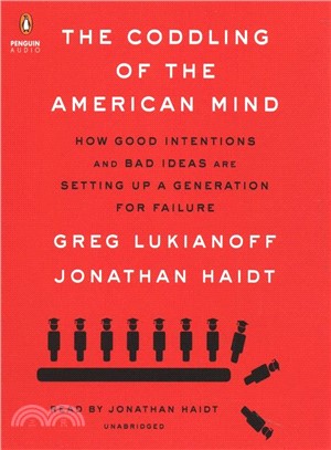 The Coddling of the American Mind ― How Good Intentions and Bad Ideas Are Setting Up a Generation for Failure