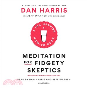 Meditation for Fidgety Skeptics ─ A 10% Happier How-to Book