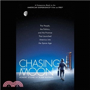 Chasing the Moon ― The People, the Politics, and the Promise That Launched America into the Spaceage