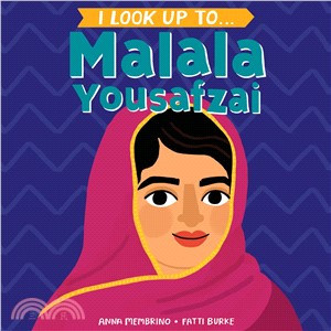 I look up to... Malala Yousa...