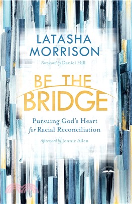 Be the Bridge ― Pursuing God's Heart for Racial Reconciliation