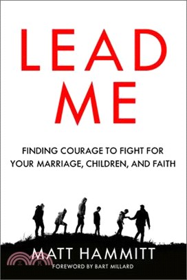 Lead Me ― Finding Courage to Fight for Your Marriage, Children, and Faith
