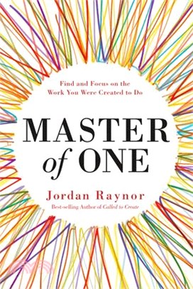 Master of One ― Find and Focus on the Work You Were Created to Do