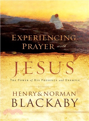 Experiencing Prayer With Jesus ― The Power of His Presence and Example