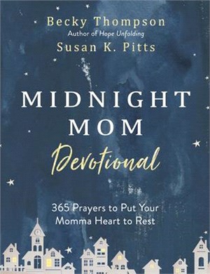 Midnight Mom Devotional ― 365 Prayers to Put Your Momma Heart to Rest