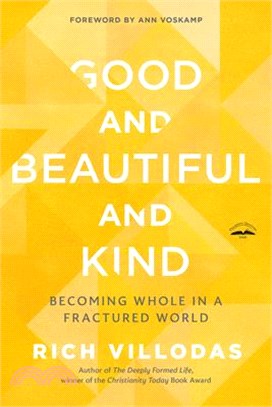 Good and Beautiful and Kind: Becoming Whole in a Fractured World