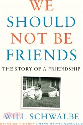 We Should Not Be Friends: The Story of a Friendship