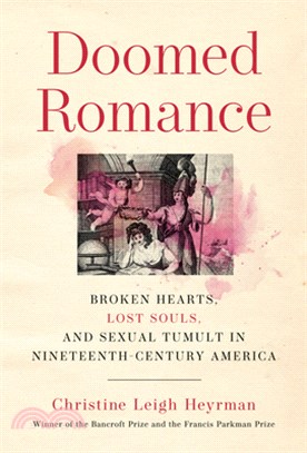 Doomed Romance: Broken Hearts, Lost Souls, and Sexual Tumult in Nineteenth-Century America