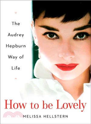 How to Be Lovely ─ The Audrey Hepburn Way of Life