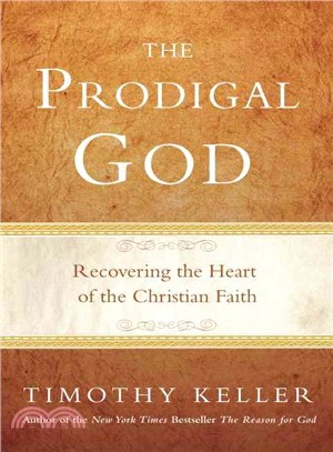 The Prodigal God ─ Recovering the Heart of the Christian Faith