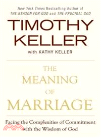 The Meaning of Marriage ─ Facing the Complexities of Commitment With the Wisdom of God