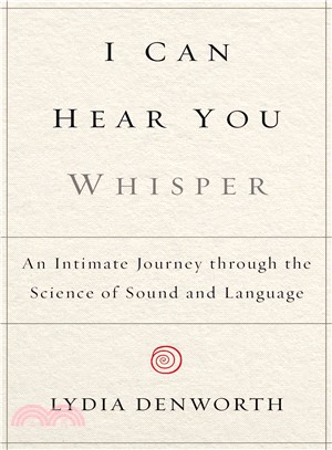 I Can Hear You Whisper ― An Intimate Journey Through the Science of Sound and Language