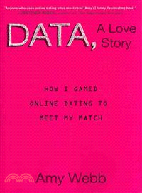 Data, A Love Story—How I Gamed Online Dating to Meet My Match