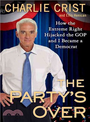 The Party's over ― How the Extreme Right Hijacked the Gop and I Became a Democrat