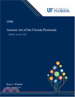 Ancient Art of the Florida Peninsula: 500 B.C. to A.D. 1763