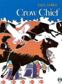 Crow Chief—A Plains Indian Story