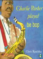 Charlie Parker played be bop /