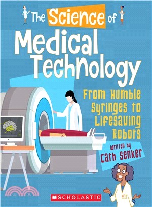 The Science of Medical Technology ― From Humble Syringes to Lifesaving Robots