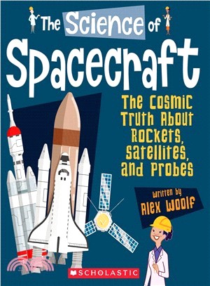 The Science of Spacecraft ― The Cosmic Truth About Rockets, Satellites, and Probes