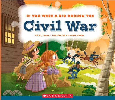 If you were a kid during the Civil War /