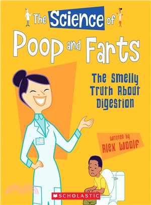 The science of poop and farts :the smelly truth about digestion /