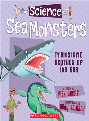 The science of sea monsters :prehistoric reptiles of the sea /