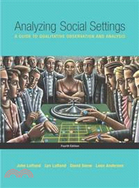 Analyzing social settings :a guide to qualitative observation and analysis /