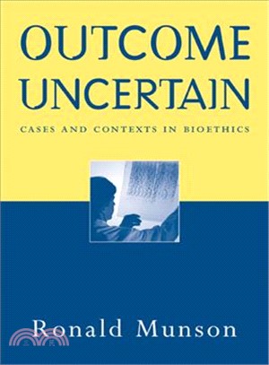 Outcome Uncertain ─ Cases and Contexts in Bioethics