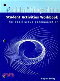InfoTrac College Edition Student Activities Workbook for Small Group Communication