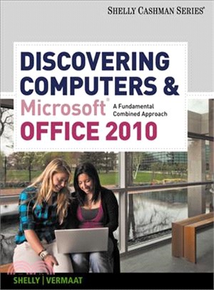 Discovering Computers and Microsoft Office 2010: A Fundamental Combined Approach