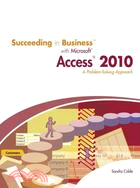 Succeeding in Business with Microsoft Access 2010: A Problem-Solving Approach