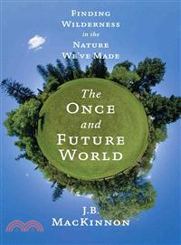 The Once and Future World ─ Nature As It Was, As It Is, As It Could Be