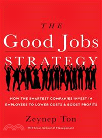 The Good Jobs Strategy ─ How the Smartest Companies Invest in Employees to Lower Costs and Boost Profits