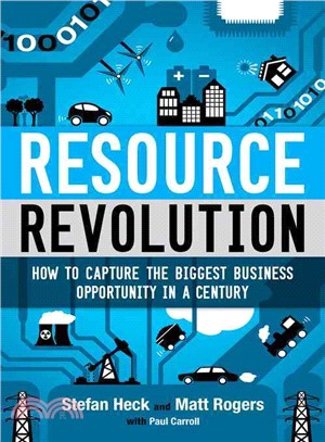 Resource Revolution ─ How to Capture the Biggest Business Opportunity in a Century