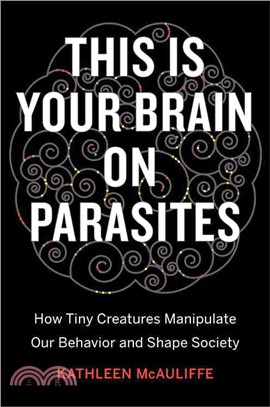 This Is Your Brain on Parasites ─ How Tiny Creatures Manipulate Our Behavior and Shape Society