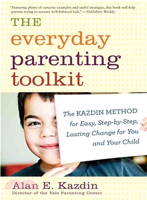 The Everyday Parenting Toolkit ─ The Kazdin Method for Easy, Step-by-Step, Lasting Change for You and Your Child