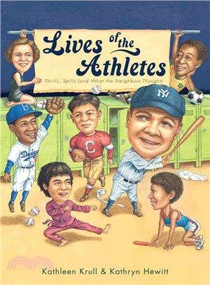 Lives of the athletes  : thrills, spills (and what the neighbors thought)