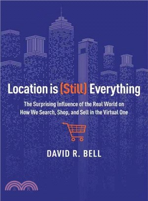 Location Is Still Everything ─ The Surprising Influence of the Real World on How We Search, Shop, and Sell in the Virtual One