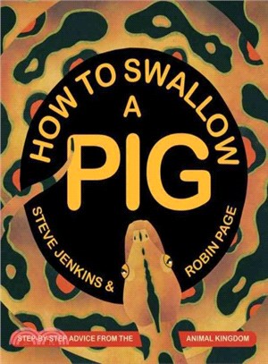 How to Swallow a Pig ─ Step-by-step Advice from the Animal Kingdom