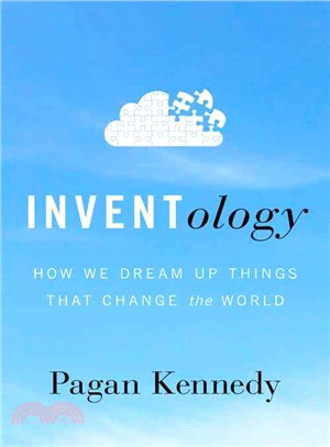 Inventology  : how we dream up things that change the world