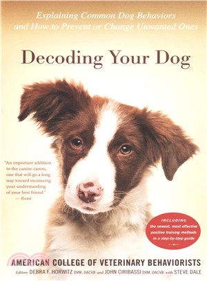 Decoding Your Dog ─ Explaining Common Dog Behaviors and How to Prevent or Change Unwanted Ones